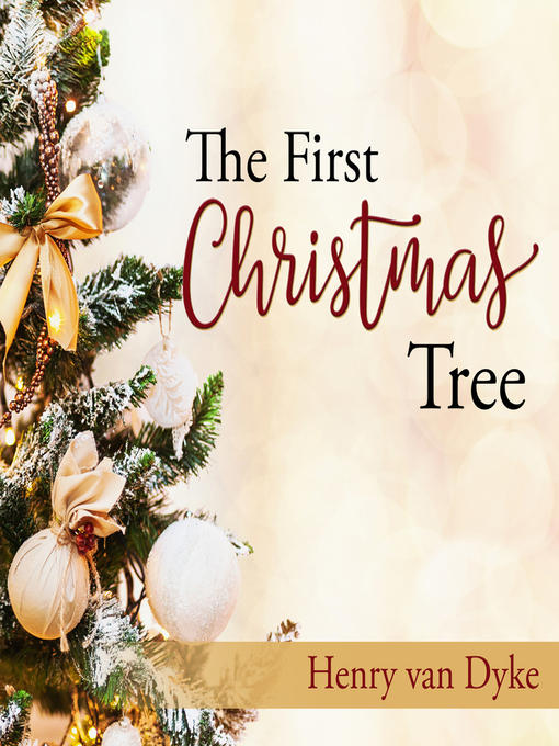 Title details for The First Christmas Tree by Henry Van Dyke - Available